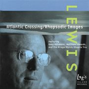 Peter Scott Lewis : Atlantic Crossing & Rhapsodic Images cover image