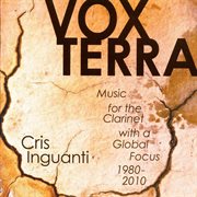 Vox Terra : Music For The Clarinet With A Global Focus, 1980-2010 cover image