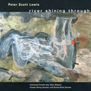 Peter Scott Lewis : River Shining Through cover image