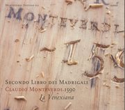 Monteverdi, C. : Madrigals, Book 2 (il Secondo Libro De' Madrigali, 1590) (la Venexiana) cover image
