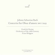 J.S. Bach : Oboe D'amore Concerto In A Major, Bwv 1055r (live In Groningen, 10/14/2012) cover image