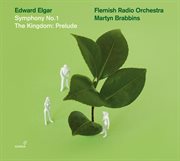 Elgar, E. : Symphony No. 1 / The Kingdom. Prelude cover image