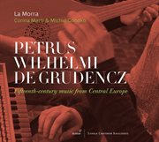 Petrus Wilhelmi De Grudencz : Fifteenth-Century Music From Central Europe cover image