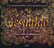 Carlo Gesualdo Da Venosa : Sesto Libro Di Madrigali (1611) cover image
