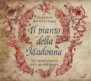 Monteverdi : Il Pianto Della Madonna cover image