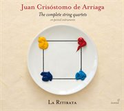 De Arriaga : The Complete String Quartets On Period Instruments cover image