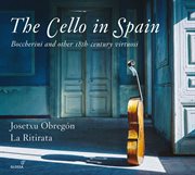 The Cello In Spain : Boccherini & Other 18th. Century Virtuosi cover image