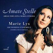 Amate stelle : arias for Anna Maria Strada cover image
