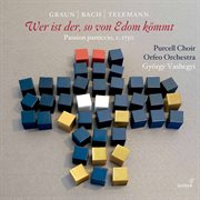 Graun, Telemann & J.s. Bach : Wer Ist Der, So Von Edom Kömmt cover image