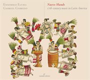Nuevo Mundo : 17th-Century Music In Latin America cover image