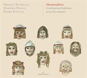 Metamorphosis : Greek Musical Traditions Across The Centuries cover image