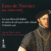 Narváez : Los Seys Libros Del Delphín De Música De Cifra Para Tañer Vihuela (1538) cover image