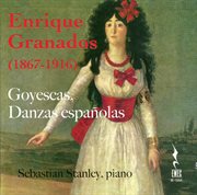 Granados : Goyescas & Danzas Españolas cover image