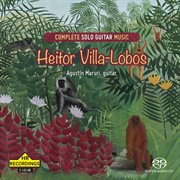 Villa-Lobos : Complete Solo Guitar Music cover image