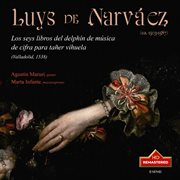 Luys De Narváez : Los Seys Libros Del Delphín De Música De Cifra Para Tañer Vihuela cover image