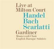 Handel, Bach & Scarlatti : Live At Milton Court cover image