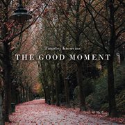 Timotej Kosovinc : The Good Moment cover image