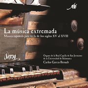 La Música Extremada : Música Española Para Tecla De Los Siglos Xv Al Xviii cover image