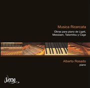 Musica Ricercata : Música Para Piano De Ligeti, Messiaen, Takemitsu Y Cage cover image