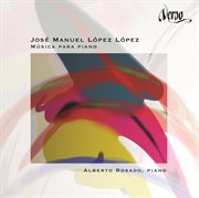 José Manuel López López : Música Para Piano cover image