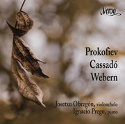 Prokofiev – Cassadó – Webern : Music For Cello And Piano cover image