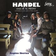 Handel Antes De "El Mesías" : Cantatas A Una, Dos Y Tres Voces cover image