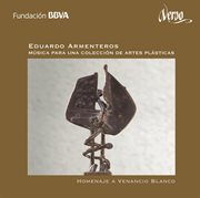Eduardo Armenteros : Música Para Una Colección De Artes Plásticas (homenaje A Venancio Blanco) cover image