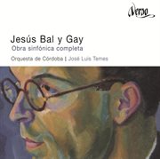 Jesús bal y gay : obra sinfónica completa cover image