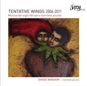 Tentative Wings 2006-2011. Música Del Siglo Xxi Para Clarinete Piccolo cover image