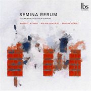 Semina Rerum : Italian Baroque Violin Sonatas cover image