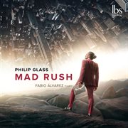 Philip Glass : Mad Rush cover image