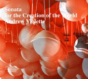 Violette, A. : Sonata For The Creation Of The World cover image