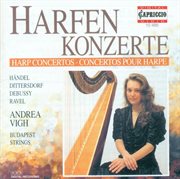 Harp Recital : Vigh, Andrea. Handel, G.f. / Dittersdorf, C.d. Von / Debussy, C. / Ravel, M cover image
