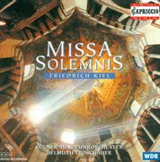 Kiel, F. : Missa Solemnis, Op. 40 / Ouverture A Grand Orchestre cover image
