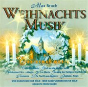 Bruch, M. : Weihnachts Musik (christmas Music) cover image