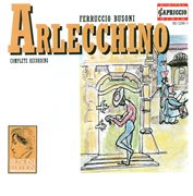 Busoni, F. : Arlecchino Oder Die Fenster (sung In German) [opera] / Rondo Arlecchinesco cover image