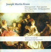 Kraus, J.m. : Flute Quintet In D Major / String Quartets. Op. 1, Nos. 3, 4 cover image