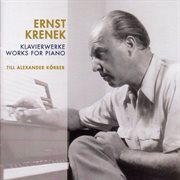 Krenek, E. : Piano Works. 12 Variations In 3 Movements / 11 Piano Pieces / Echoes From Austria cover image