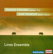 Poulenc, F. : Sextet / Trio For Oboe, Bassoon And Piano / Francaix, J.. Octet / Dixtuor (linos Ens cover image