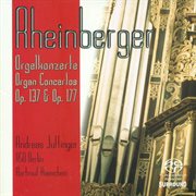 Rheinberger, J.g. : Organ Concertos Nos. 1 And 2 / Suite For Violin And Organ, Op. 166 (juffinger) cover image