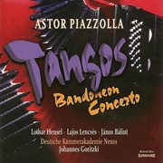 Piazzolla, A. : Bandoneon Concerto / Las 4 Estaciones Portenas / 2 Tangos / Oblivion cover image