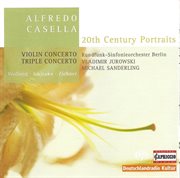 Casella, A. : Triple Concerto, Op. 56 / Violin Concerto, Op. 48 cover image