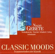 Classic Moods : Humperdinck, E. / Fauré, G. / Brahms, J. / Schumann, R. / Puccini, G. / Grieg, E cover image