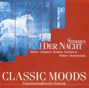 Classic Moods : Schubert, F. / Brahms, J. / David, F. / Beethoven, L. Van / Wolf, H. / Mahler, G cover image