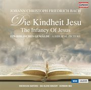 Bach : Die Kindheit Jesu (the Infancy Of Jesus) cover image