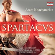 Khachaturian : Spartacus (1968 Bolshoi Version) (arr. Y. Grigorovich) cover image