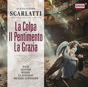 Scarlatti : La Colpa Il Pentimento La Grazia cover image