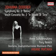 Doderer : Symphony No. 2, Dwv 93 "Bohinj" & Violin Concerto No. 2, Dwv 62b "In Breath Of Time" cover image