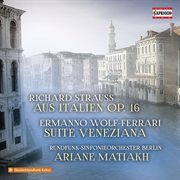R. Strauss : Aus Italien, Op. 16. Wolf-Farrari. Suite Veneziano cover image
