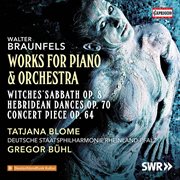 Braunfels : Works For Piano & Orchestra cover image